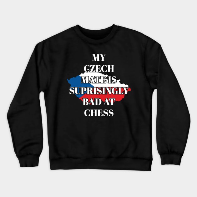My Czech Mate Is Surprisingly Bad At Funny Chess Crewneck Sweatshirt by Tracy